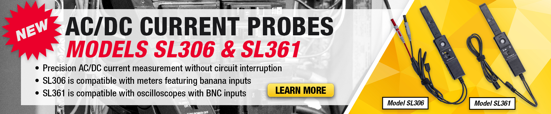 Introducing the NEW AC/DC Current Probes; Models SL306 and SL361